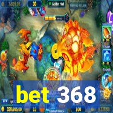 bet 368